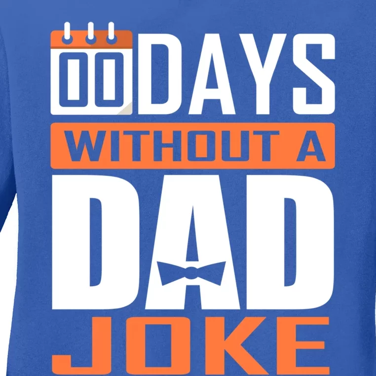 00 Days Without A Dad Joke Funny Gift For Rad Father Gift Ladies Long Sleeve Shirt