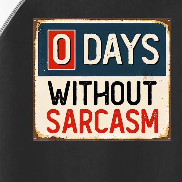 0 Days Without Sarcasm Funny Sarcastic Toddler Fine Jersey T-Shirt