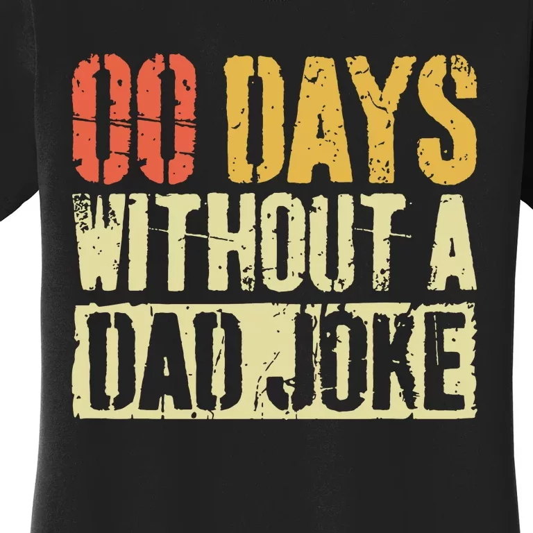 00 Days Without A Dad Joke Fathers Day Women's T-Shirt