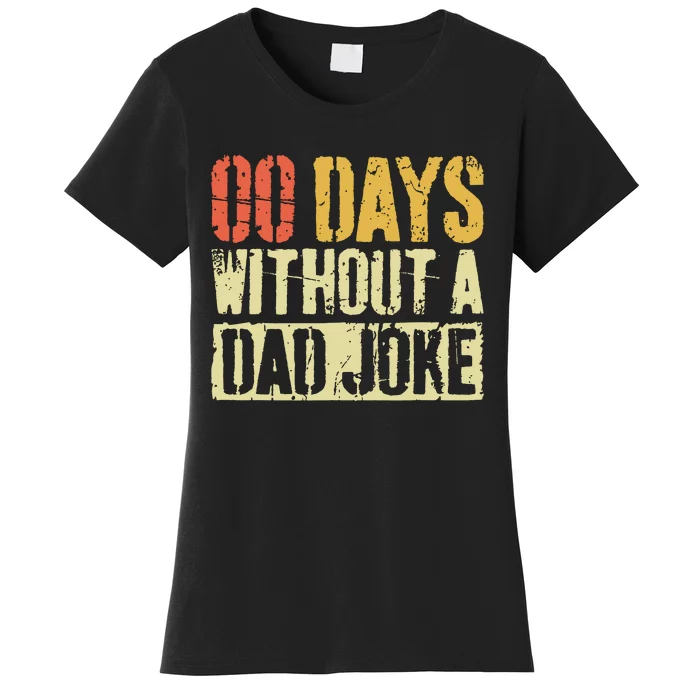 00 Days Without A Dad Joke Fathers Day Women's T-Shirt