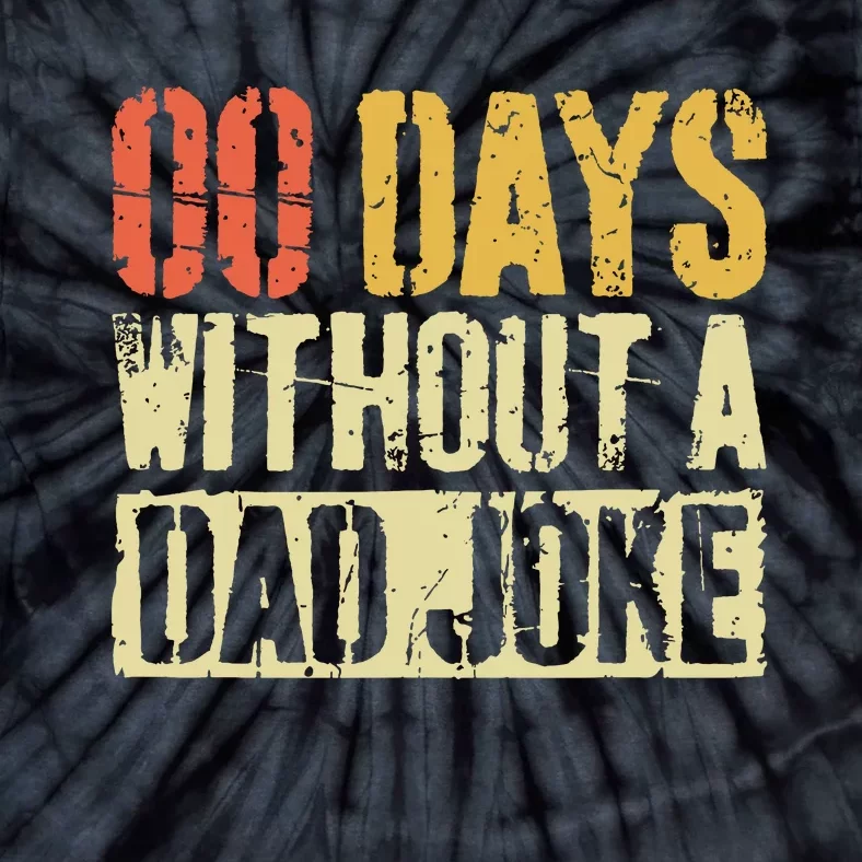 00 Days Without A Dad Joke Fathers Day Tie-Dye T-Shirt