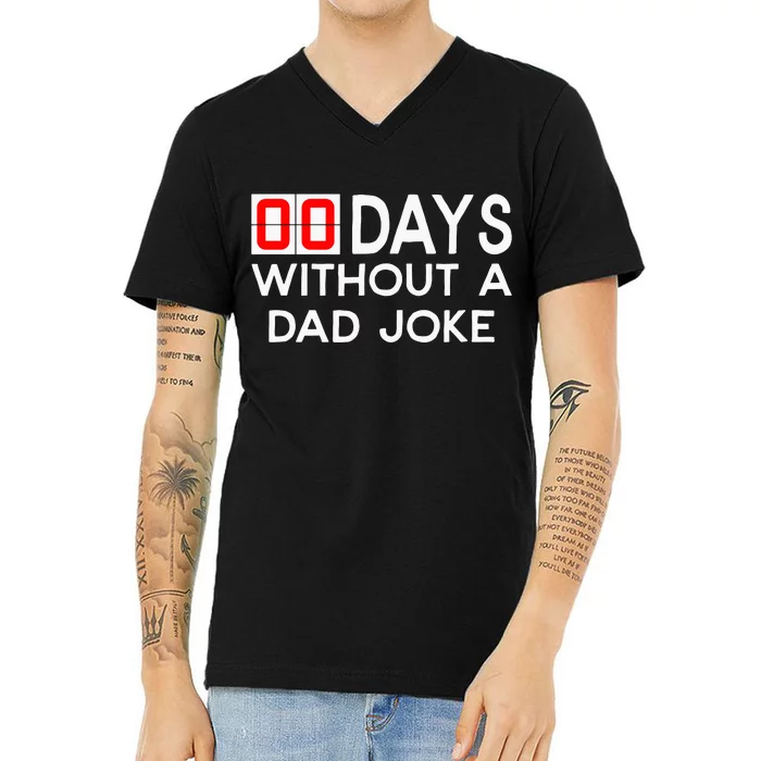 00 Days Without A Dad Joke Zero Days Fathers Day Gift V-Neck T-Shirt