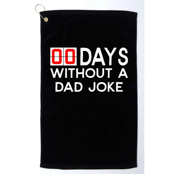 00 Days Without A Dad Joke Zero Days Fathers Day Gift Platinum Collection Golf Towel