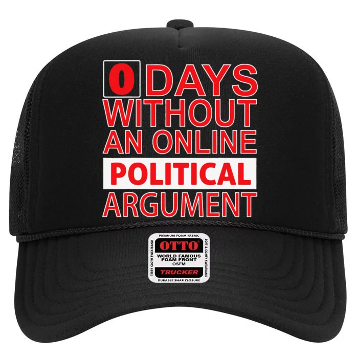 0 Days Without An Online Political Argument High Crown Mesh Trucker Hat