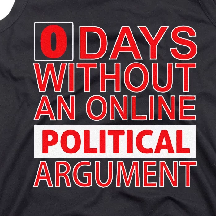 0 Days Without An Online Political Argument Tank Top