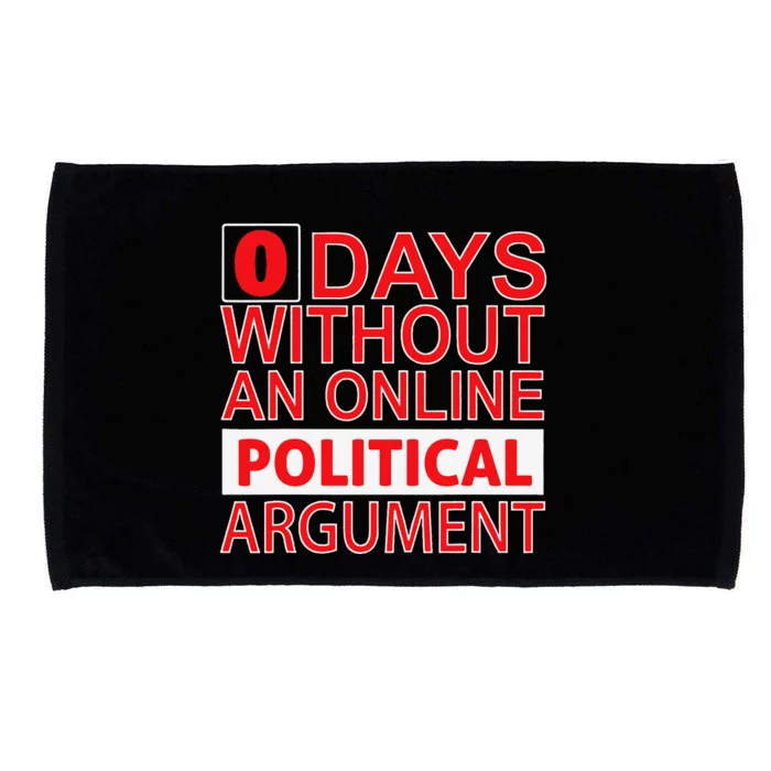 0 Days Without An Online Political Argument Microfiber Hand Towel