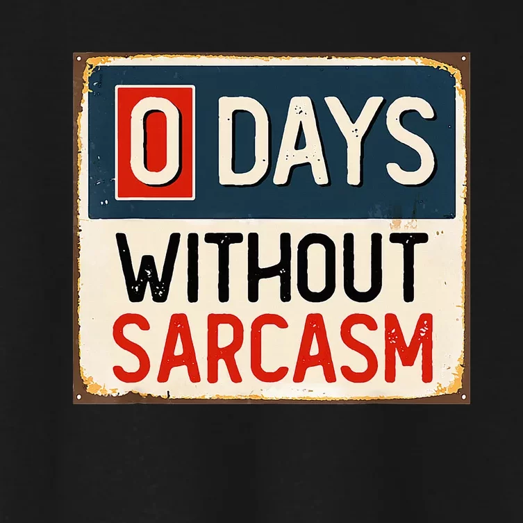 0 Days Without Sarcasm Funny Sarcastic Women's Crop Top Tee