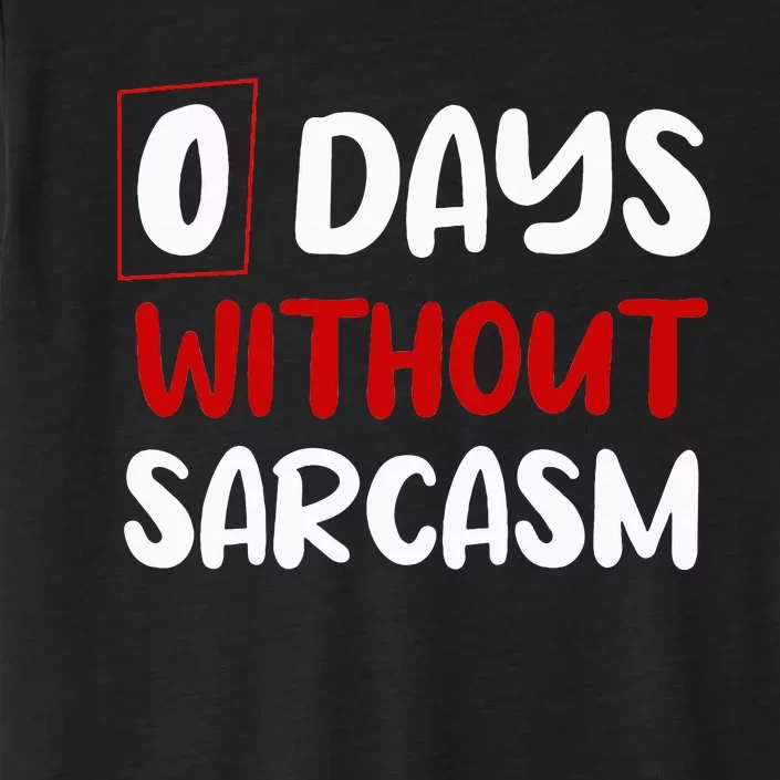 0 Days Without Sarcasm Funny Irony And Sarcasm ChromaSoft Performance T-Shirt