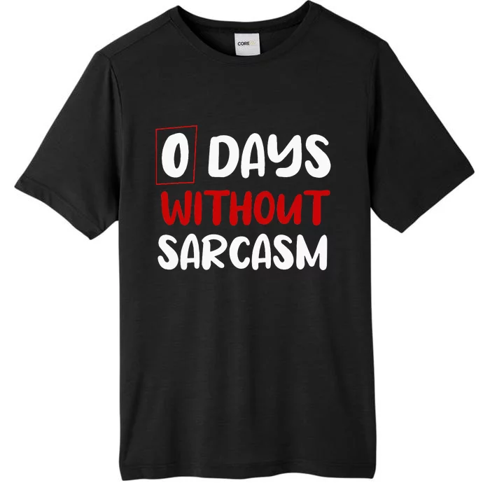 0 Days Without Sarcasm Funny Irony And Sarcasm ChromaSoft Performance T-Shirt