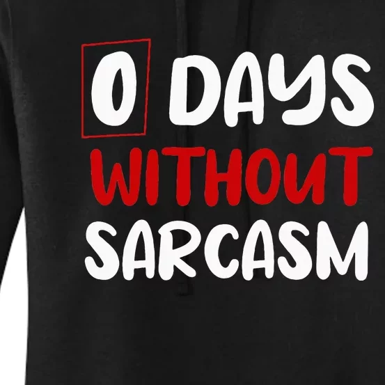 0 Days Without Sarcasm Funny Irony And Sarcasm Women's Pullover Hoodie