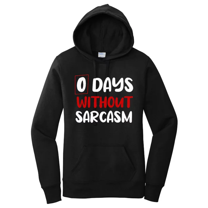 0 Days Without Sarcasm Funny Irony And Sarcasm Women's Pullover Hoodie