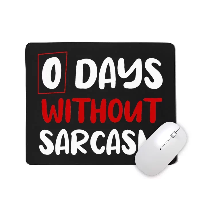 0 Days Without Sarcasm Funny Irony And Sarcasm Mousepad