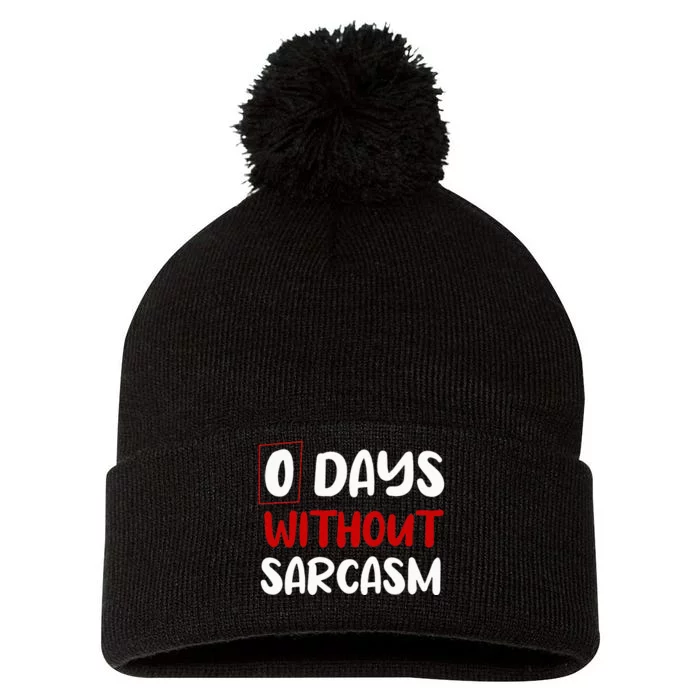 0 Days Without Sarcasm Funny Irony And Sarcasm Pom Pom 12in Knit Beanie