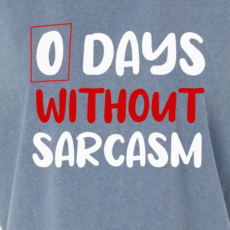 0 Days Without Sarcasm Funny Irony And Sarcasm Garment-Dyed Women's Muscle Tee