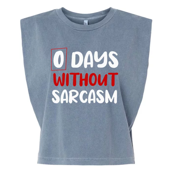 0 Days Without Sarcasm Funny Irony And Sarcasm Garment-Dyed Women's Muscle Tee