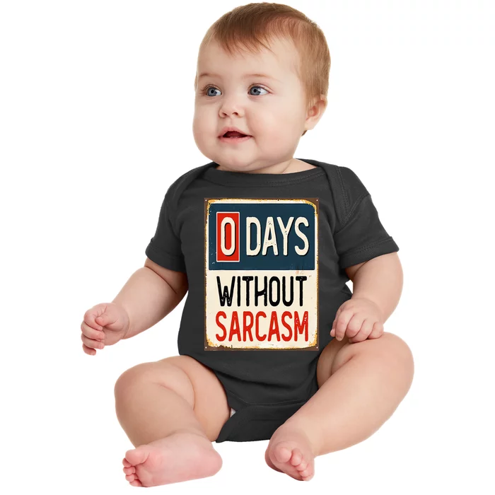 0 Days Without sarcasm Funny Sarcastic Baby Bodysuit