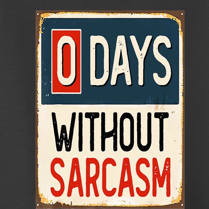 0 Days Without sarcasm Funny Sarcastic Toddler T-Shirt