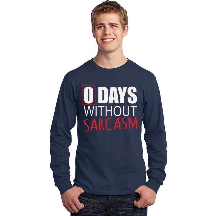 0 Days Without Sarcasm Funny Sarcastic Lovers Tall Long Sleeve T-Shirt