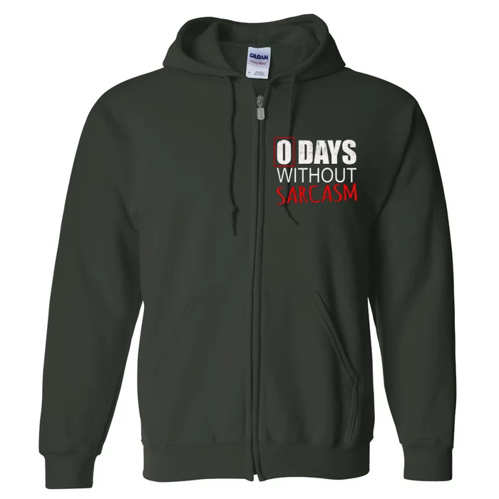 0 Days Without Sarcasm Funny Sarcastic Full Zip Hoodie