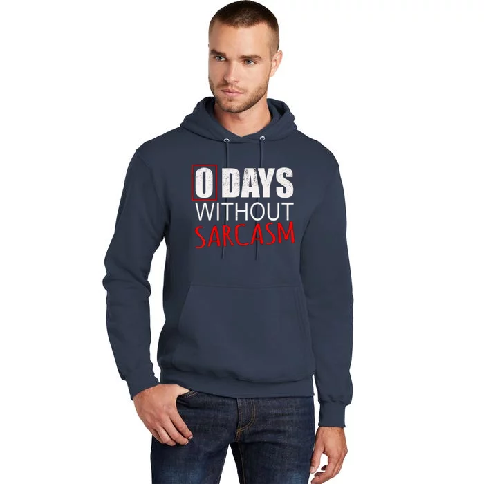 0 Days Without Sarcasm Funny Sarcastic Tall Hoodie