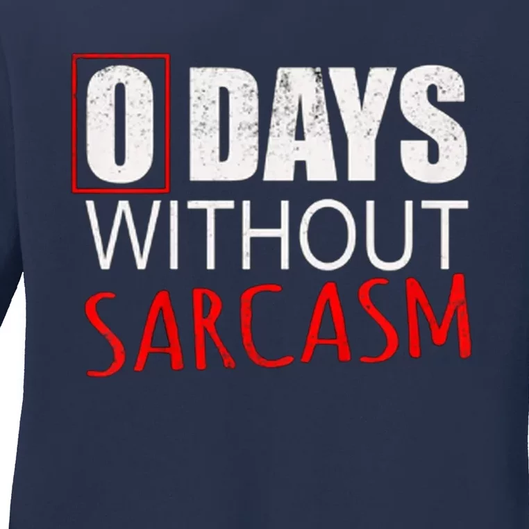 0 Days Without Sarcasm Funny Sarcastic Ladies Long Sleeve Shirt