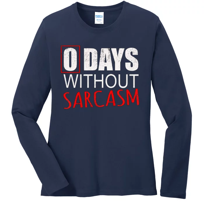 0 Days Without Sarcasm Funny Sarcastic Ladies Long Sleeve Shirt