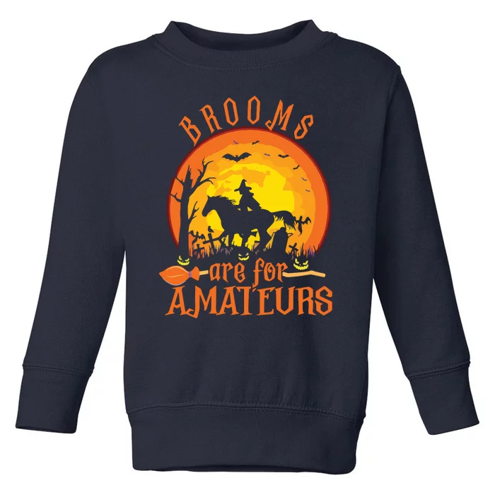 000000000 Funny Brooms Are For Amateurs Witch Riding Horse Halloween Toddler Sweatshirt