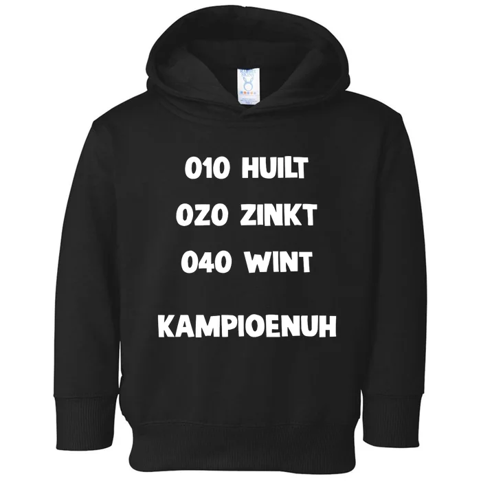 010 Huilt 020 Zinkt 040 Wint Kampioenuh Toddler Hoodie