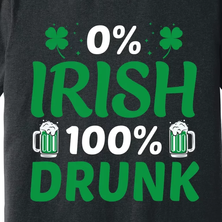 0% Irish 100% Drunk, St Patrick's Day Premium T-Shirt