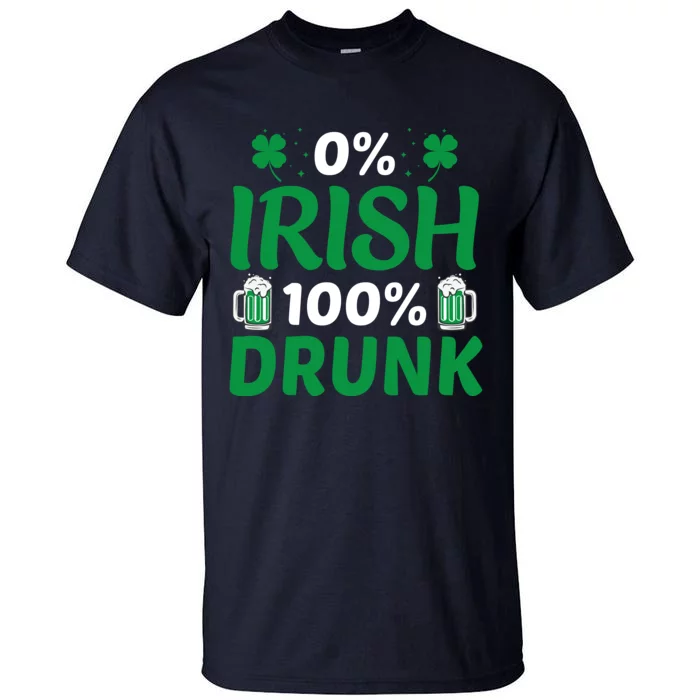 0% Irish 100% Drunk, St Patrick's Day Tall T-Shirt