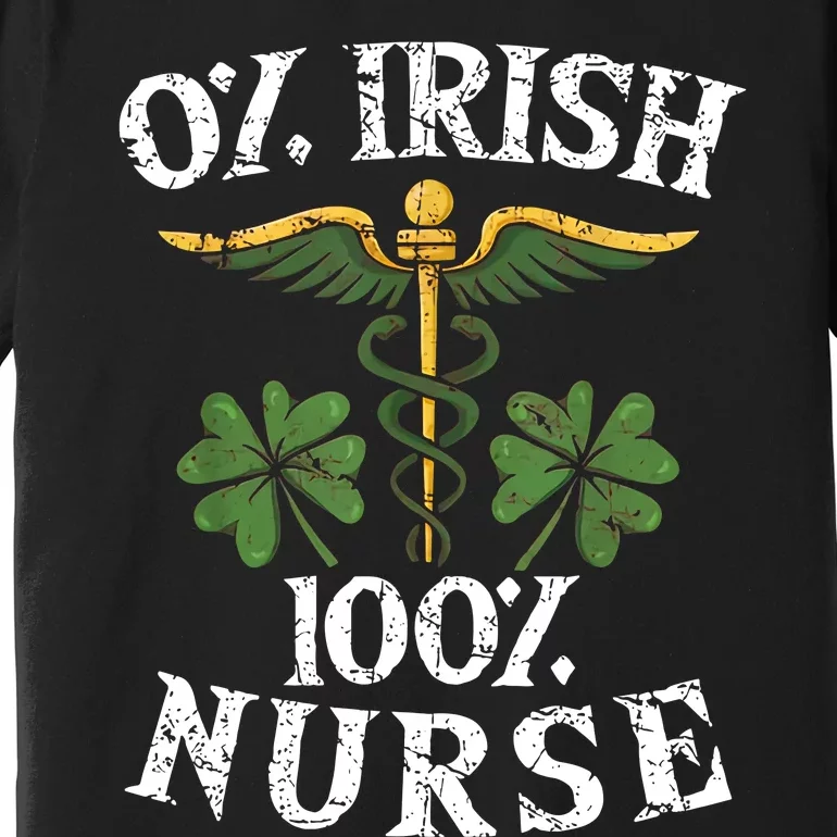 0 Irish 100 Nurse St Patrick's Day Clover Shamrock Nurse Irish Lucky Premium T-Shirt