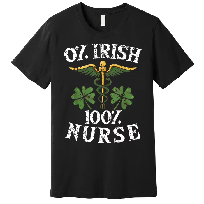 0 Irish 100 Nurse St Patrick's Day Clover Shamrock Nurse Irish Lucky Premium T-Shirt