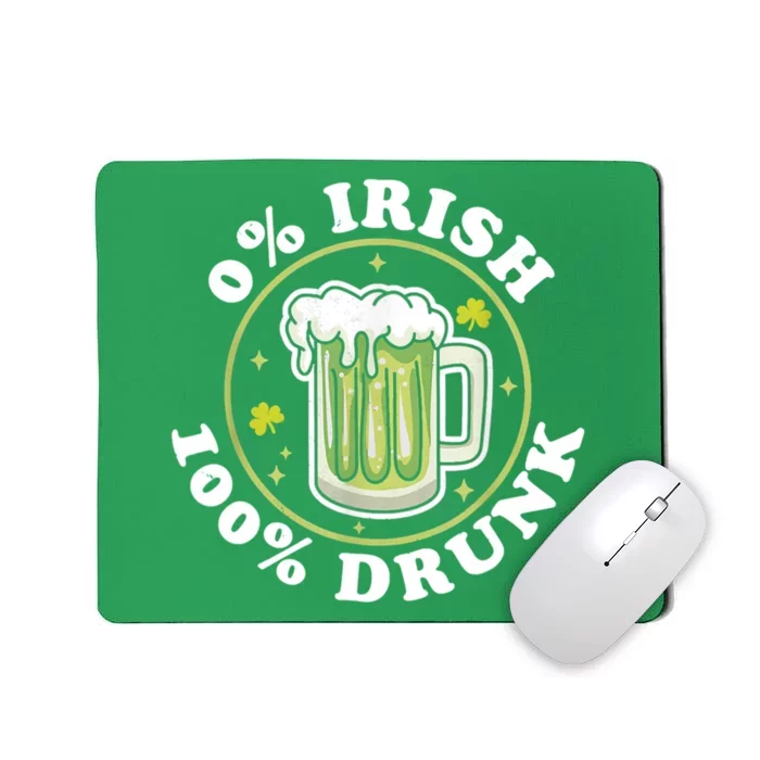 0% Irish 100% Drunk Green Beer Funny St PatrickS Drinking Mousepad