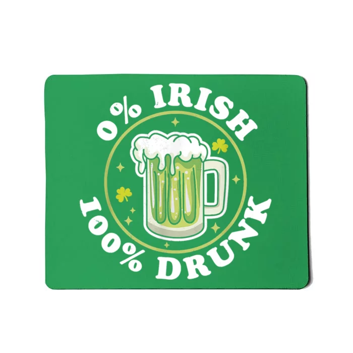 0% Irish 100% Drunk Green Beer Funny St PatrickS Drinking Mousepad