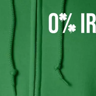 0% Irish Zero Percent Funny St Patricks Day Full Zip Hoodie