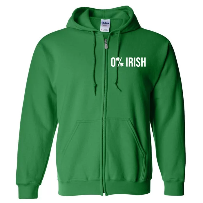 0% Irish Zero Percent Funny St Patricks Day Full Zip Hoodie