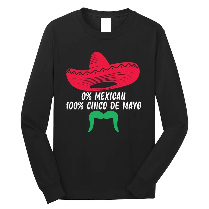 0% Mexican 100% Cinco De Mayo Sombrero Mustache Long Sleeve Shirt