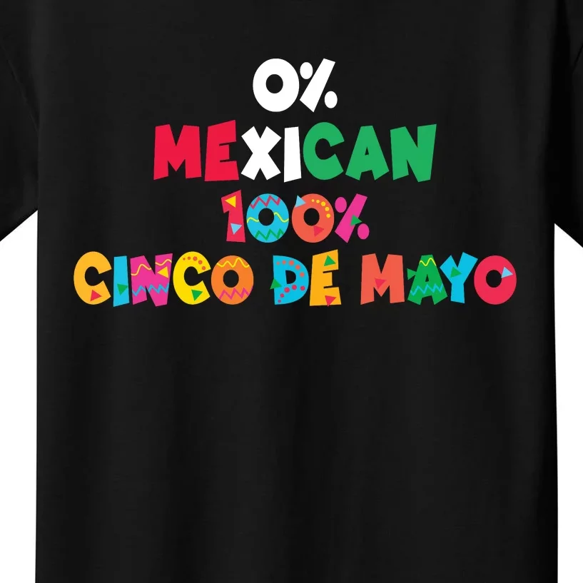 0% Mexican 100% Cinco De Mayo Funny Fiesta Kids T-Shirt