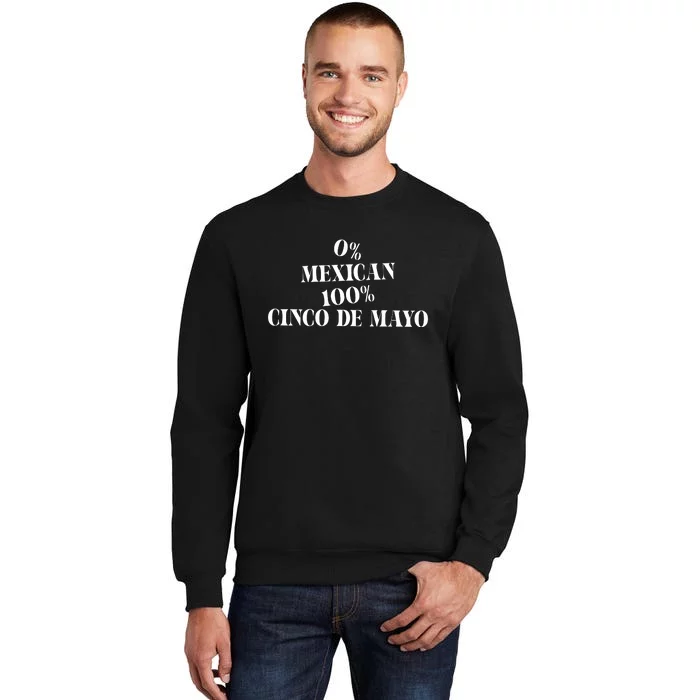 0% Mexican 100% Cinco De Mayo Funny Fiesta Tall Sweatshirt