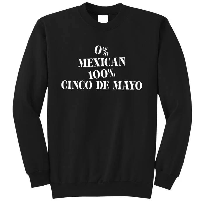 0% Mexican 100% Cinco De Mayo Funny Fiesta Tall Sweatshirt