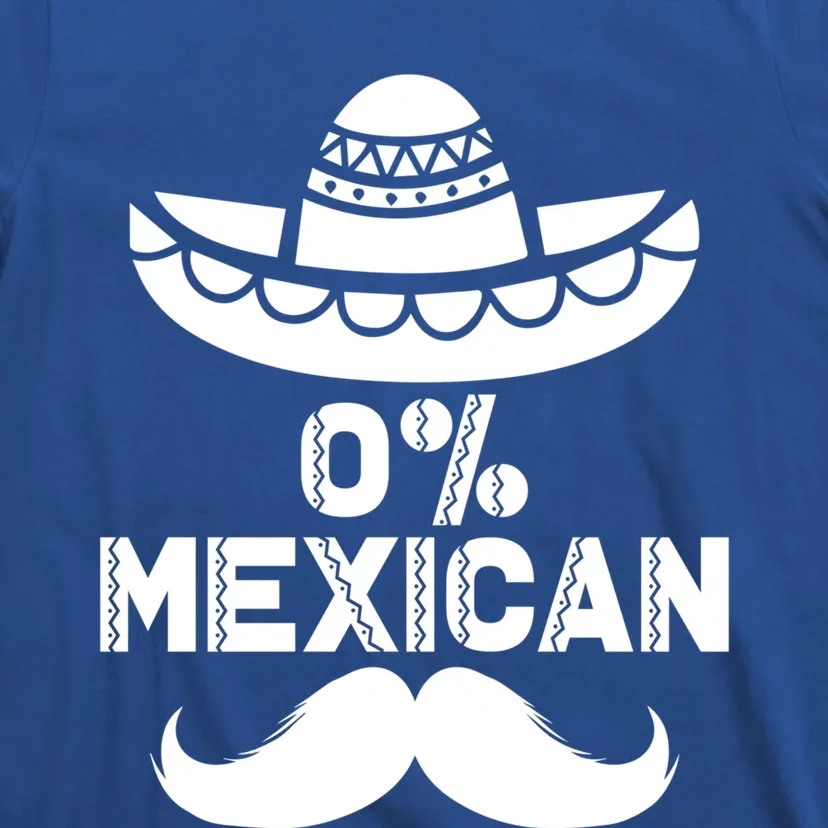 0% Mexican 5 De Mayo Funny Mexican Cinco De O Cool Gift T-Shirt