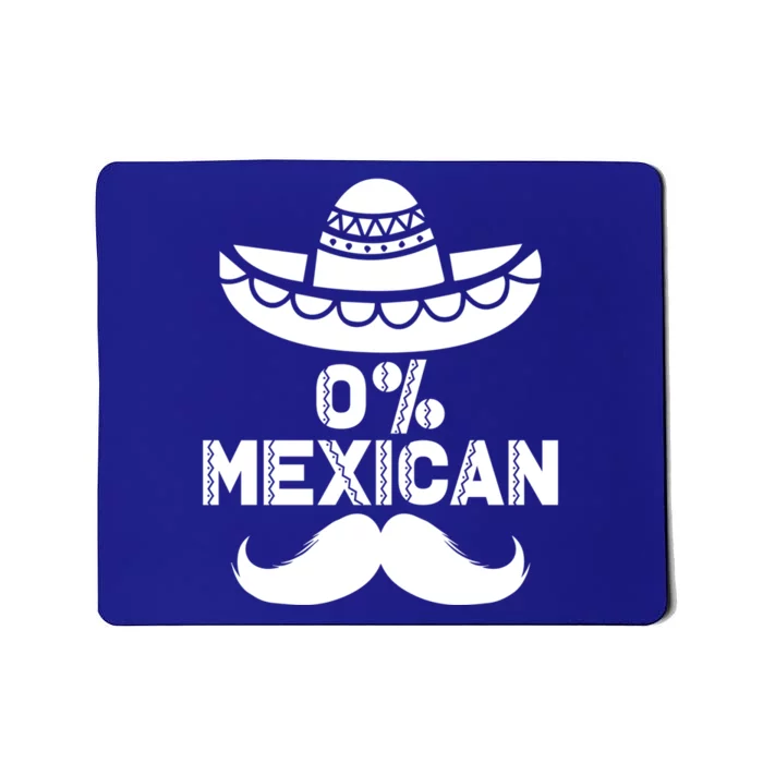 0% Mexican 5 De Mayo Funny Mexican Cinco De O Cool Gift Mousepad