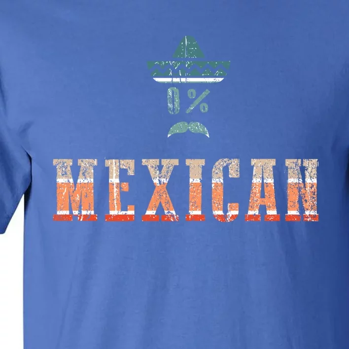 0% Mexican Cinco De Mayo Cinco De O Costume Cool Gift Tall T-Shirt