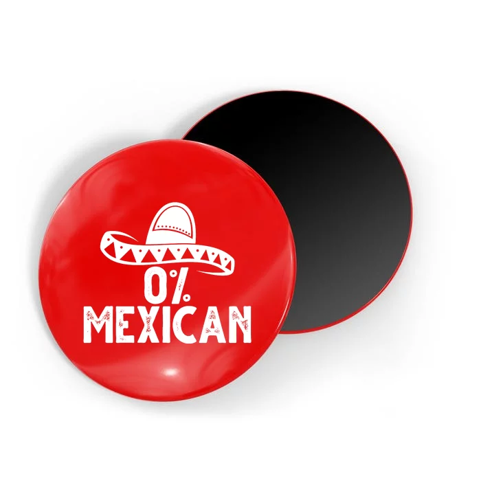 0% Mexican Funny Cinco De Mayo Magnet