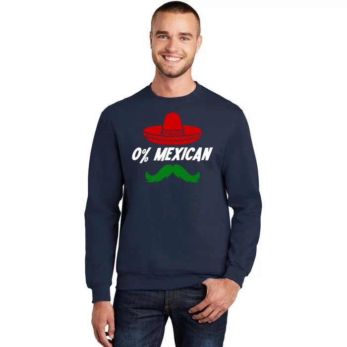 0% Mexican Fiesta Party Cinco De Mayo Funny Tall Sweatshirt