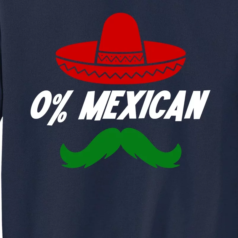 0% Mexican Fiesta Party Cinco De Mayo Funny Tall Sweatshirt