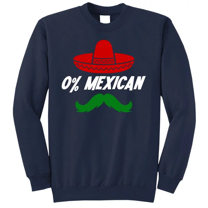 0% Mexican Fiesta Party Cinco De Mayo Funny Tall Sweatshirt