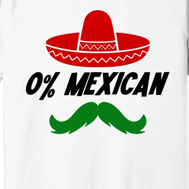 0% Mexican Fiesta Party Cinco De Mayo Funny Premium T-Shirt