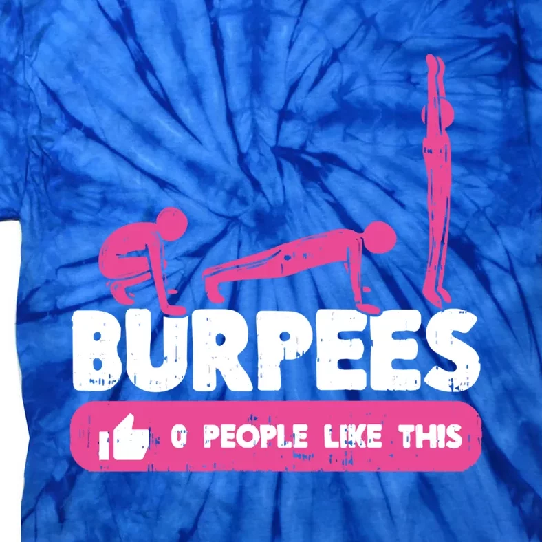 0 People Like Burpees Gym Workout Fitness Gift Tie-Dye T-Shirt