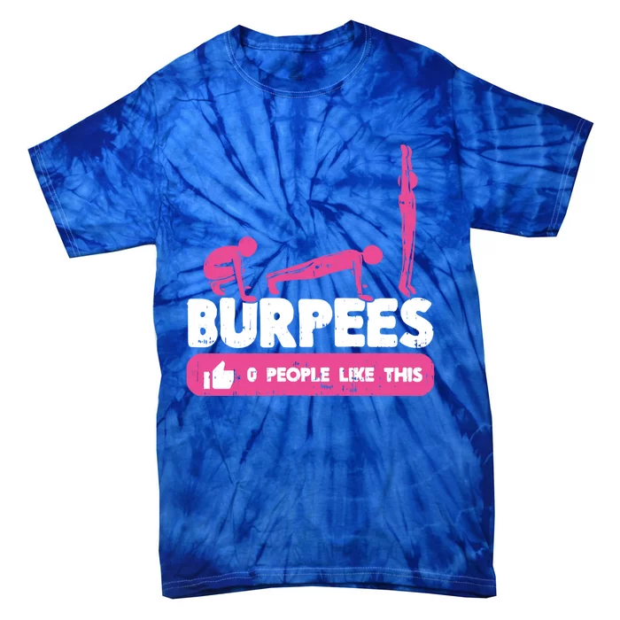 0 People Like Burpees Gym Workout Fitness Gift Tie-Dye T-Shirt